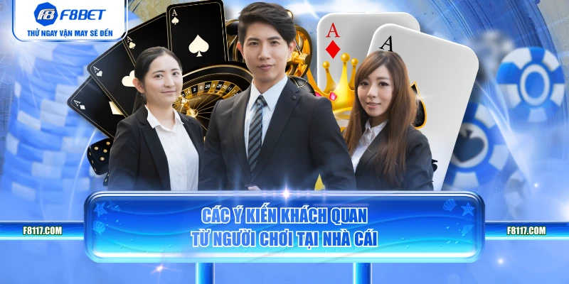 Các ý kiến khách quan từ người chơi tại nhà cái