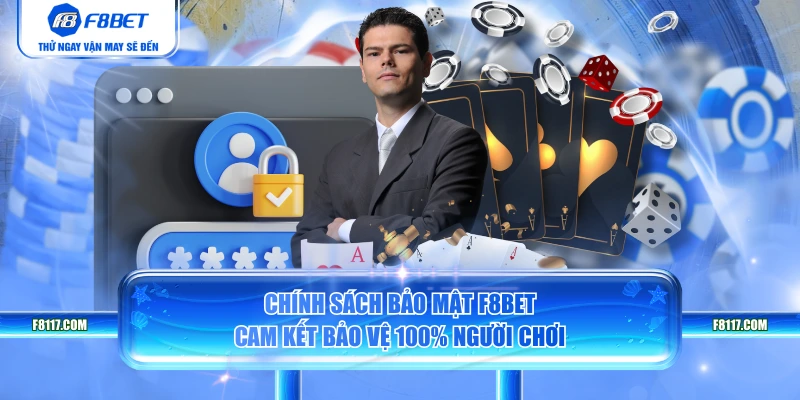 Chính sách bảo mật F8BET cam kết bảo vệ 100% người chơi