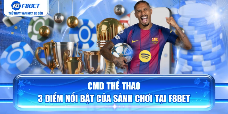 CMD Thể Thao - 3 Điểm Nổi Bật Của Sảnh Chơi Tại F8BET