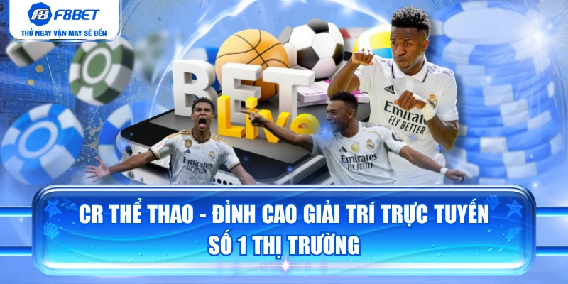 CR Thể Thao - Đỉnh Cao Giải Trí Trực Tuyến Số 1 Thị Trường