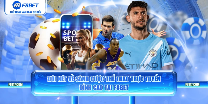 Đôi nét về sảnh cược thể thao trực tuyến đỉnh cao tại F8BET
