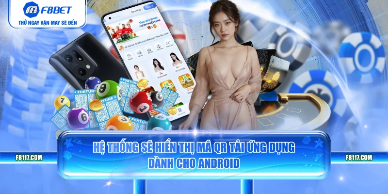 Hệ thống sẽ hiển thị mã QR tải ứng dụng dành cho Android