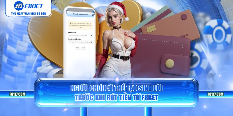 Người chơi có thể tạo sinh lời trước khi rút tiền từ F8BET
