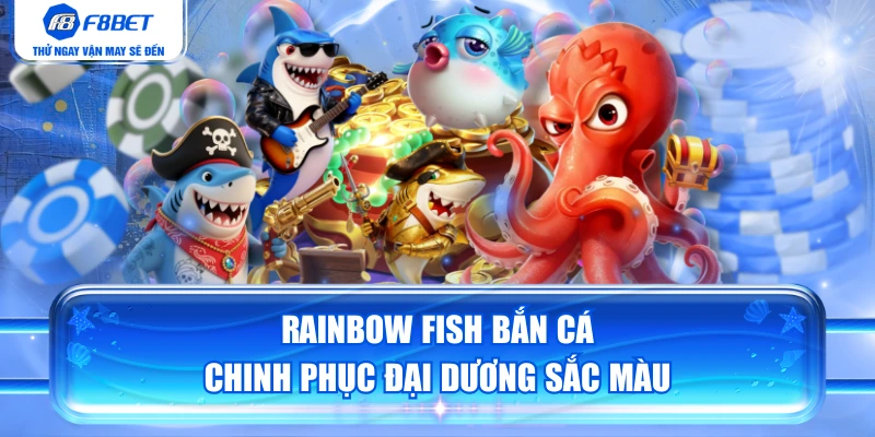 Rainbow Fish Bắn Cá | Chinh Phục Đại Dương Sắc Màu