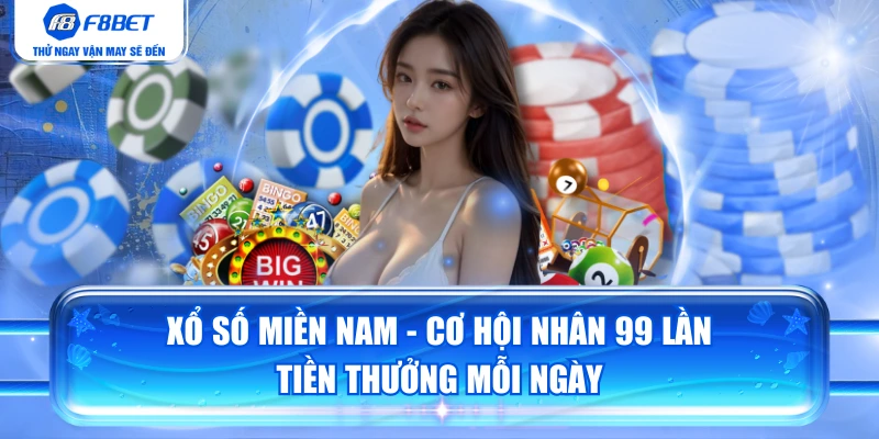 Xổ Số Miền Nam - Cơ Hội Nhân 99 Lần Tiền Thưởng Mỗi Ngày
